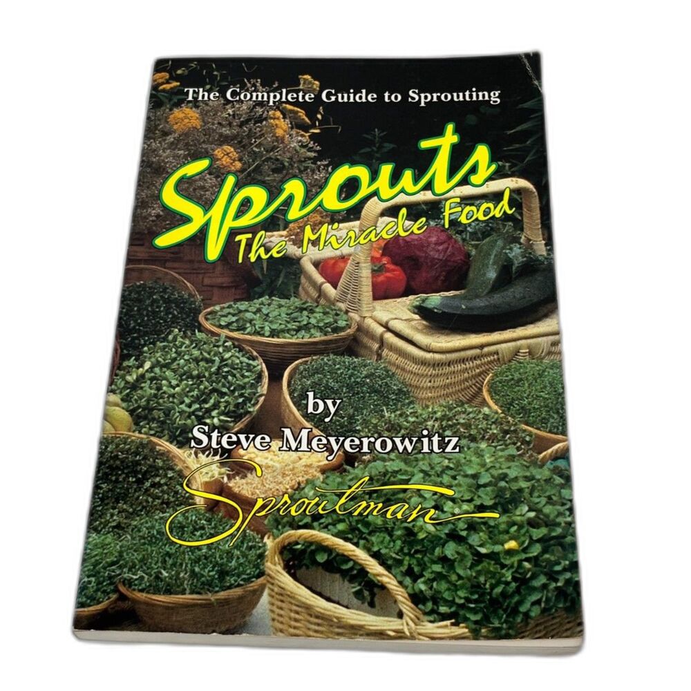 Sprouts The Miracle Food By Steve Meyerowitz Kitchen Garden Guide To Sprouting